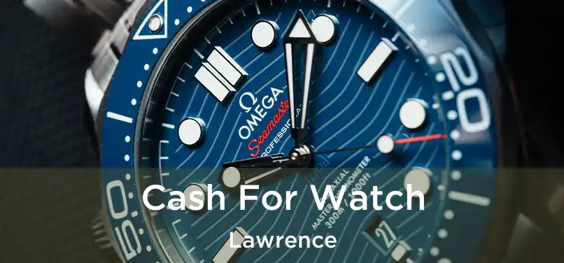 Cash For Watch Lawrence