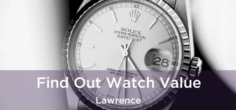 Find Out Watch Value Lawrence