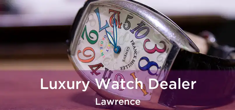 Luxury Watch Dealer Lawrence